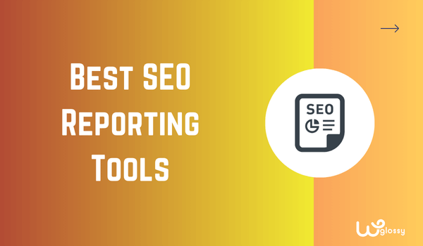 8-best-seo-reporting-tools-for-monitoring-website’s-performance