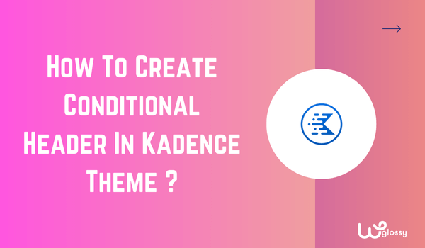 how-to-create-a-conditional-header-in-the-kadence-theme? 